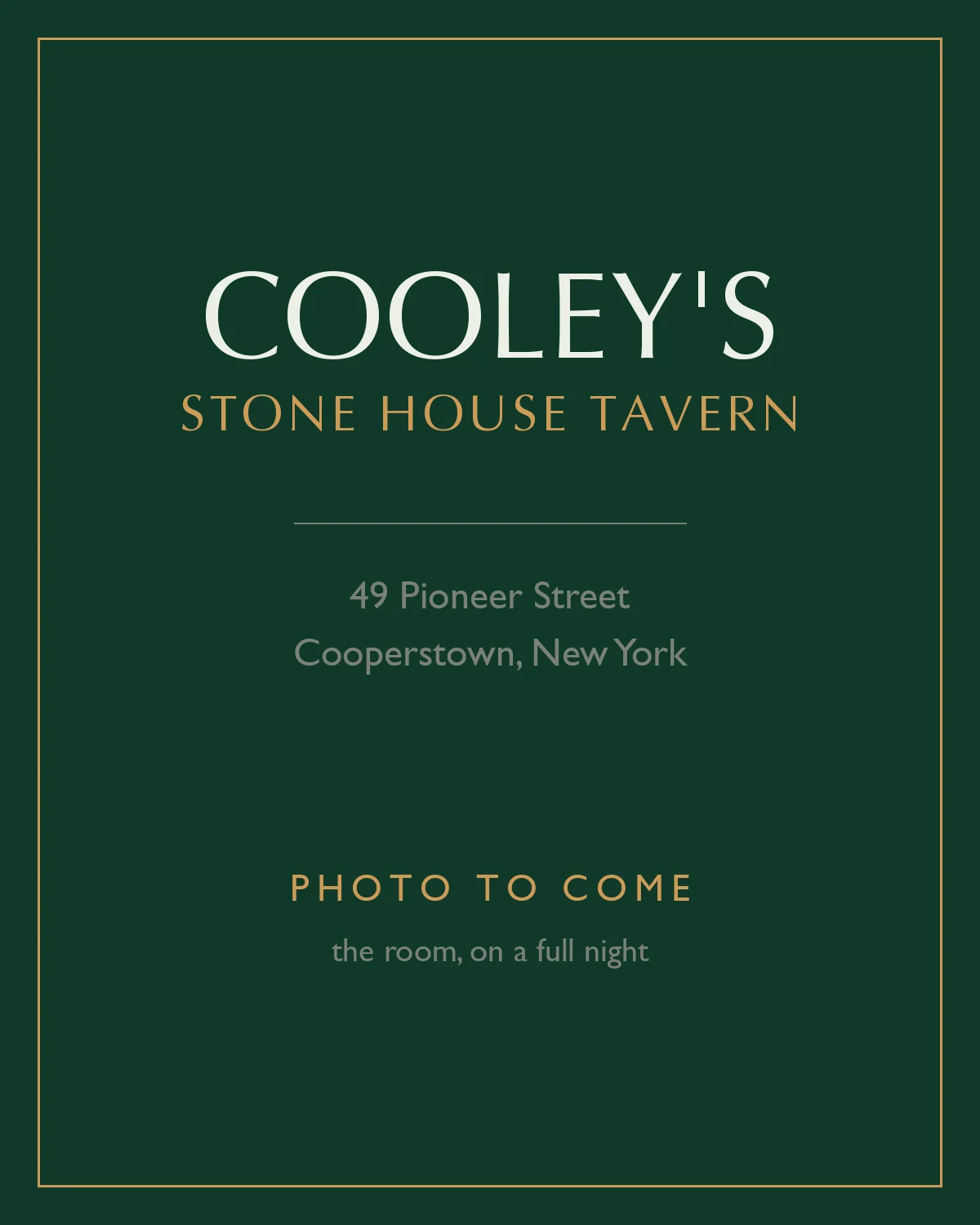 Typographic placeholder card reading Cooley's Stone House Tavern, 49 Pioneer Street, Cooperstown, New York, photo to come